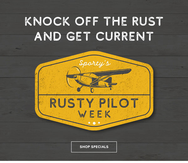 It’s Rusty Pilot Week Sporty's Pilot Shop